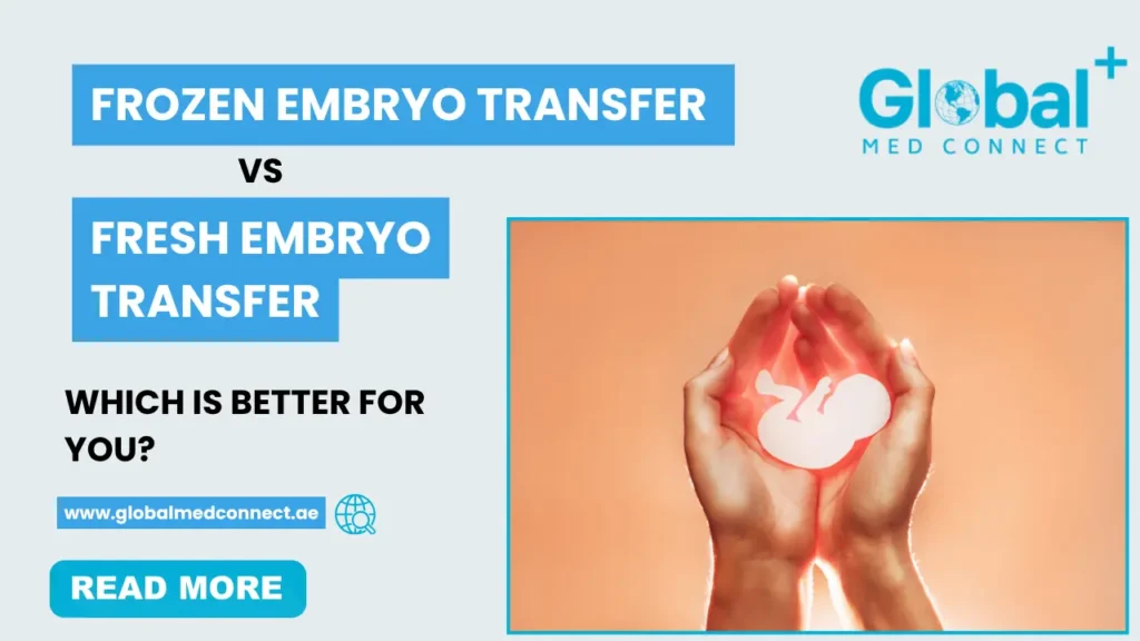 Frozen embryo IVF UAE vs fresh embryo transfer – which is better for your fertility journey in the UAE?