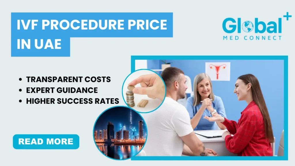IVF procedure price in UAE with transparent costs, expert fertility guidance, and higher success rates at Global Med Connect.