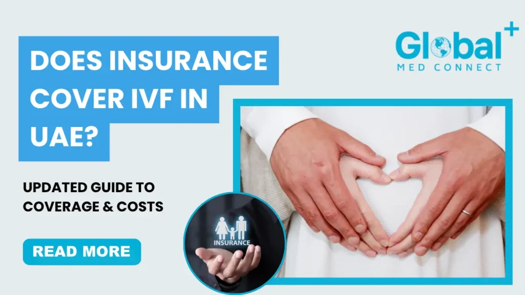 Does insurance cover IVF in UAE – updated guide on IVF coverage, fertility costs and insurance benefits by Global Med Connect