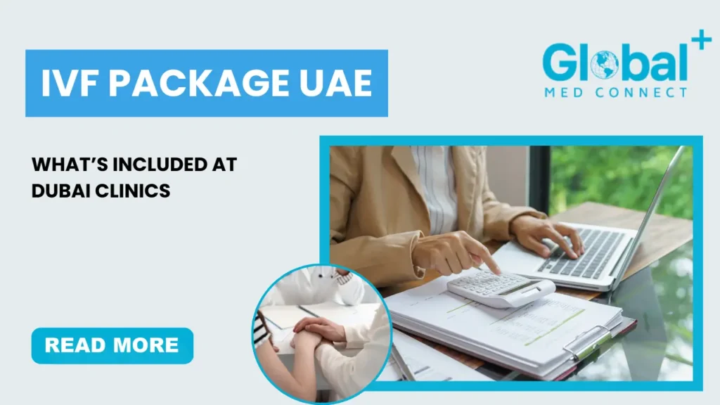 IVF package UAE overview showing cost calculation and consultation at Dubai fertility clinics – Global Med Connect