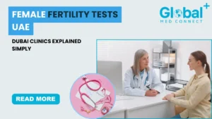 Female Fertility Tests UAE: What to Expect in Dubai Clinics (Complete Patient Guide)