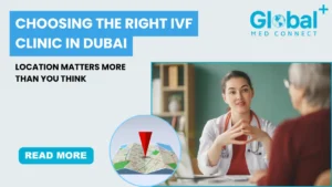 IVF Clinic Location Dubai: How Location Impacts Cost, Accessibility, and Patient Experience