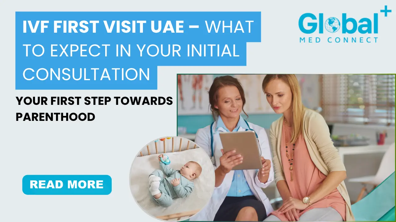 IVF First Visit UAE: What Happens During Your Initial Consultation?