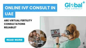Online IVF Consult in UAE: Are Virtual Fertility Consultations Reliable?
