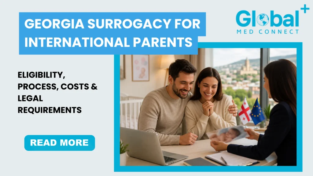Georgia surrogacy for international parents discussing eligibility, IVF process, costs and legal requirements